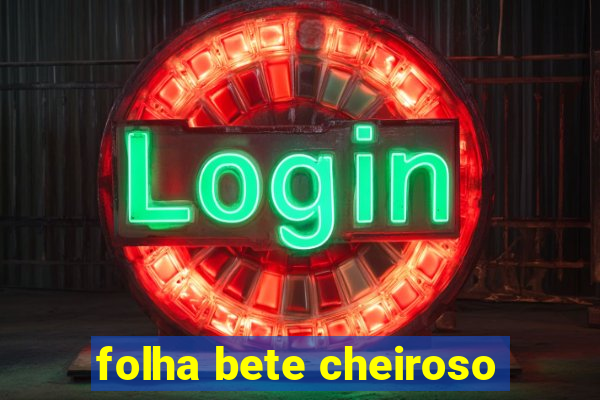 folha bete cheiroso